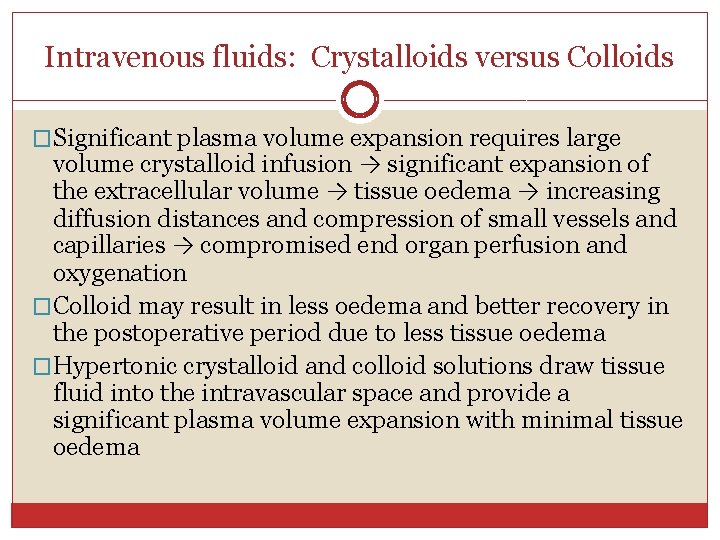 Intravenous fluids: Crystalloids versus Colloids �Significant plasma volume expansion requires large volume crystalloid infusion