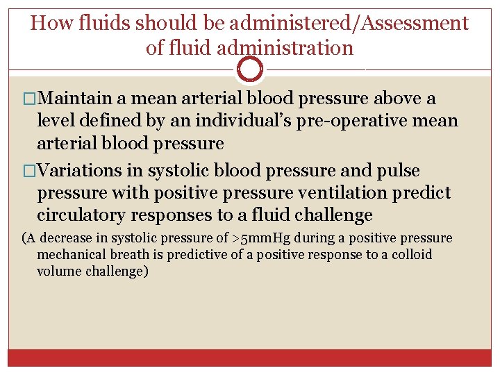 How fluids should be administered/Assessment of fluid administration �Maintain a mean arterial blood pressure