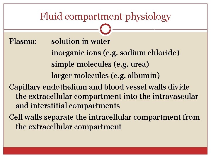 Fluid compartment physiology Plasma: solution in water inorganic ions (e. g. sodium chloride) simple