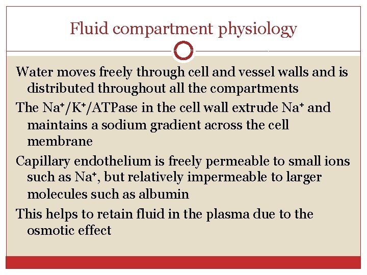 Fluid compartment physiology Water moves freely through cell and vessel walls and is distributed