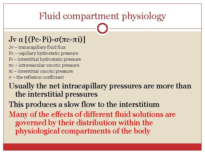 Fluid compartment physiology Jv α [(Pc-Pi)-σ(πc-πi)] Jv – transcapillary fluid flux Pc – capillary