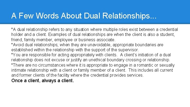 A Few Words About Dual Relationships. . . *A dual relationship refers to any