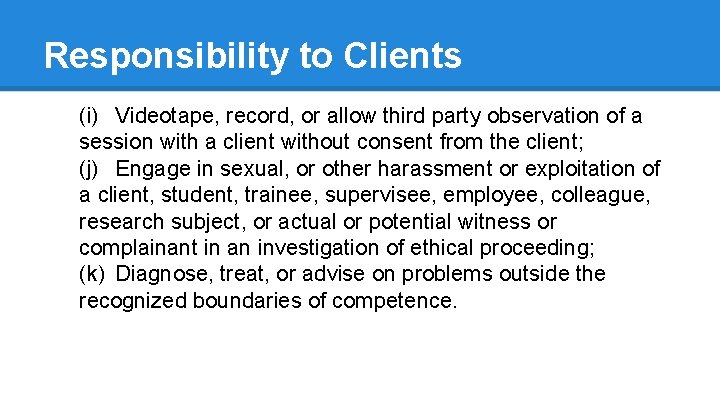 Responsibility to Clients (i) Videotape, record, or allow third party observation of a session