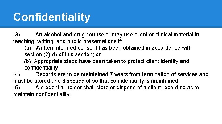 Confidentiality (3) An alcohol and drug counselor may use client or clinical material in