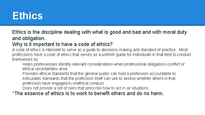 Ethics is the discipline dealing with what is good and bad and with moral