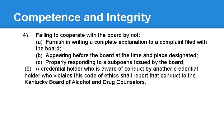 Competence and Integrity 4) Failing to cooperate with the board by not: (a) Furnish