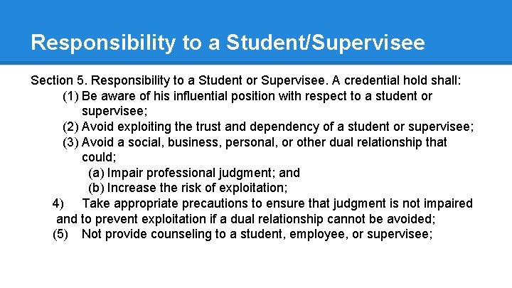 Responsibility to a Student/Supervisee Section 5. Responsibility to a Student or Supervisee. A credential