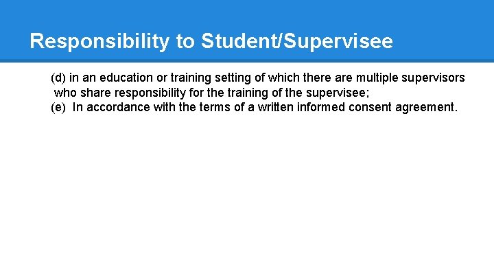 Responsibility to Student/Supervisee (d) in an education or training setting of which there are