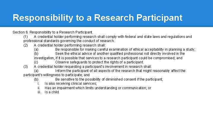 Responsibility to a Research Participant Section 6. Responsibility to a Research Participant. (1) A