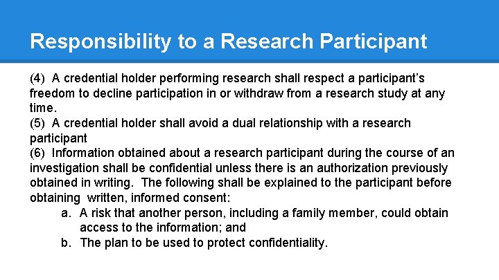 Responsibility to a Research Participant (4) A credential holder performing research shall respect a