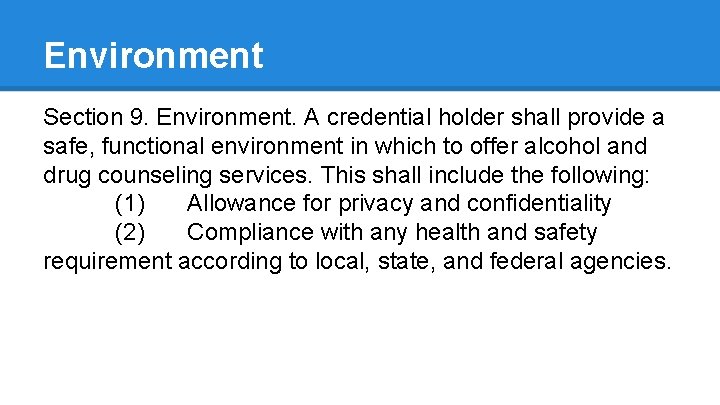 Environment Section 9. Environment. A credential holder shall provide a safe, functional environment in