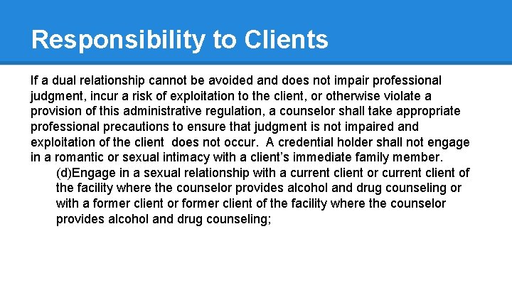 Responsibility to Clients If a dual relationship cannot be avoided and does not impair