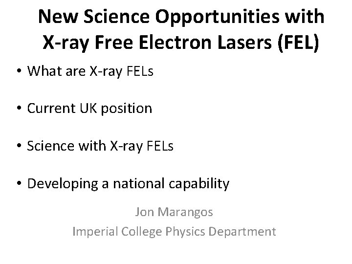 New Science Opportunities with X-ray Free Electron Lasers (FEL) • What are X-ray FELs