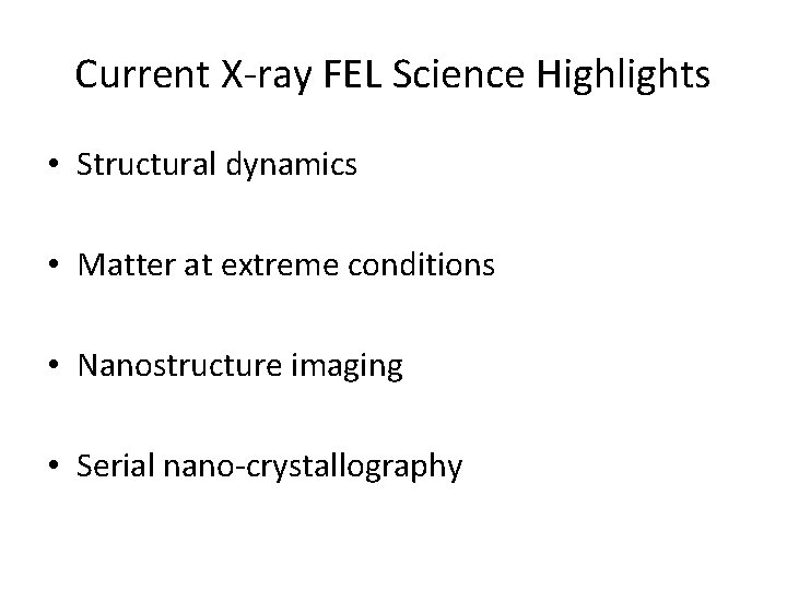 Current X-ray FEL Science Highlights • Structural dynamics • Matter at extreme conditions •