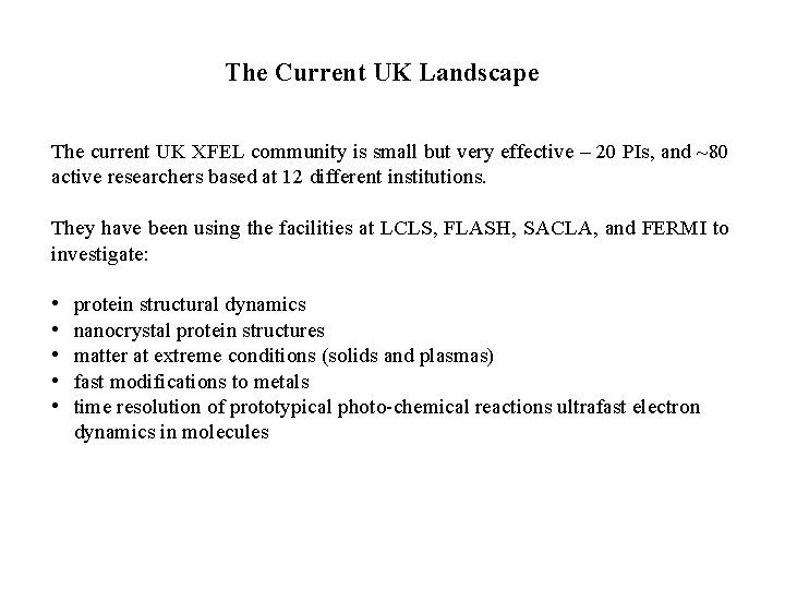 The Current UK Landscape The current UK XFEL community is small but very effective