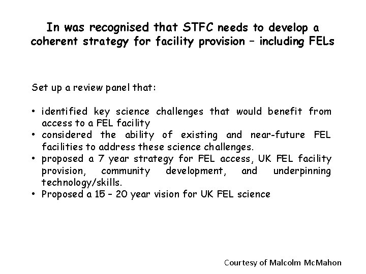 In was recognised that STFC needs to develop a coherent strategy for facility provision