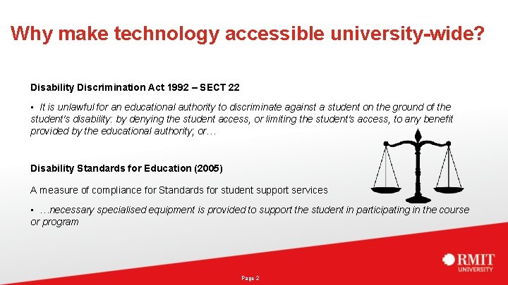 Why make technology accessible university-wide? Disability Discrimination Act 1992 – SECT 22 • It