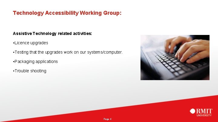 Technology Accessibility Working Group: Assistive Technology related activities: • Licence upgrades • Testing that