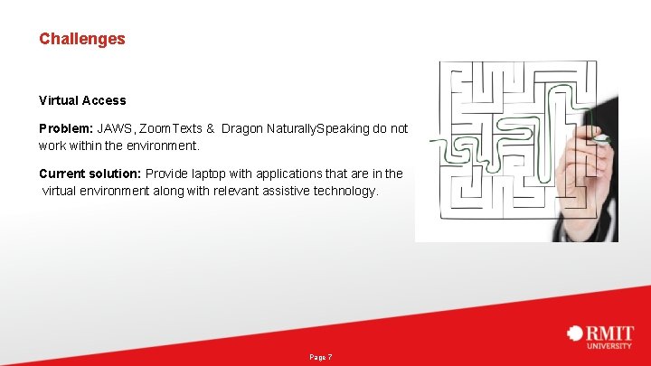 Challenges Virtual Access Problem: JAWS, Zoom. Texts & Dragon Naturally. Speaking do not work