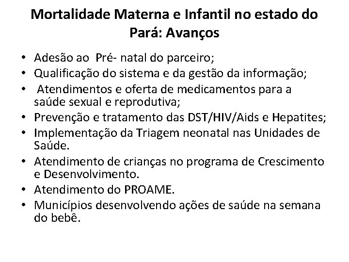 Mortalidade Materna e Infantil no estado do Pará: Avanços • Adesão ao Pré- natal