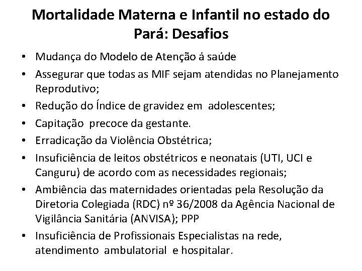 Mortalidade Materna e Infantil no estado do Pará: Desafios • Mudança do Modelo de