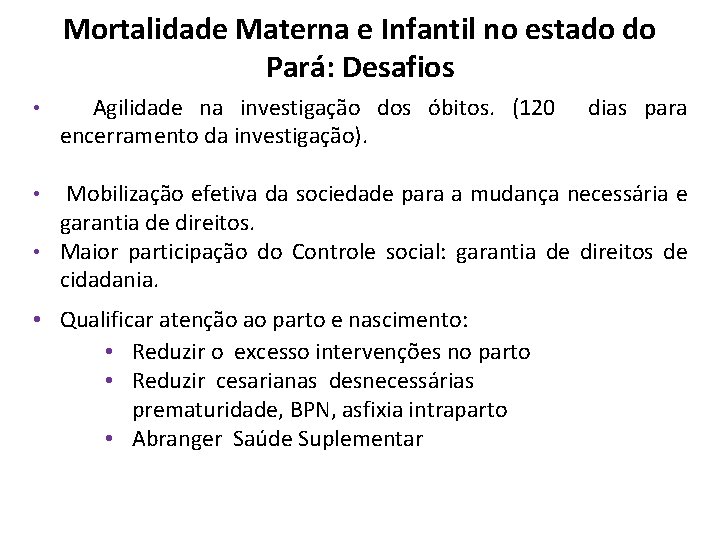 Mortalidade Materna e Infantil no estado do Pará: Desafios • Agilidade na investigação dos