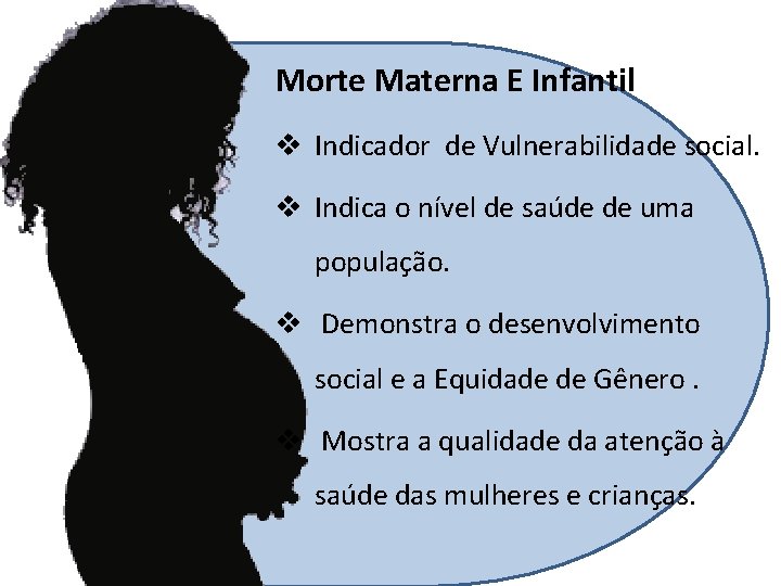 Morte Materna E Infantil v Indicador de Vulnerabilidade social. v Indica o nível de