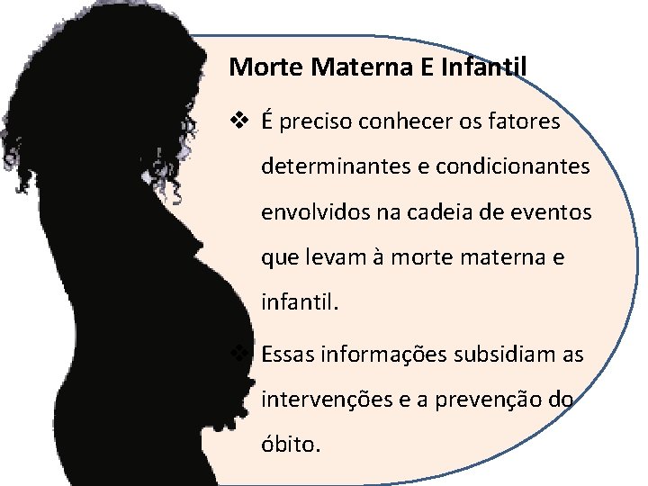 Morte Materna E Infantil v É preciso conhecer os fatores determinantes e condicionantes envolvidos
