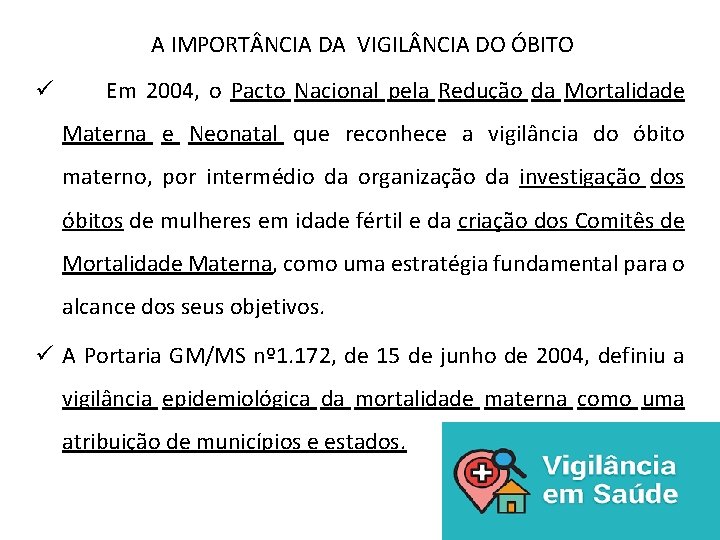 A IMPORT NCIA DA VIGIL NCIA DO ÓBITO ü Em 2004, o Pacto Nacional