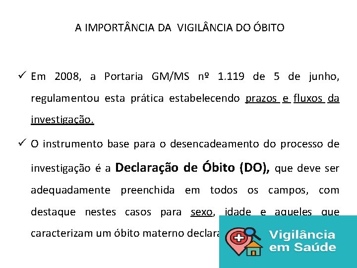 A IMPORT NCIA DA VIGIL NCIA DO ÓBITO ü Em 2008, a Portaria GM/MS