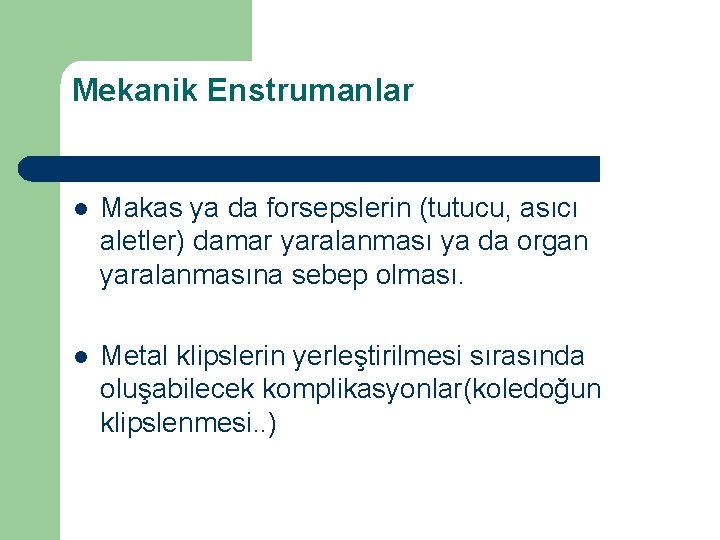 Mekanik Enstrumanlar l Makas ya da forsepslerin (tutucu, asıcı aletler) damar yaralanması ya da