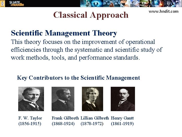 Classical Approach www. hndit. com Scientific Management Theory This theory focuses on the improvement