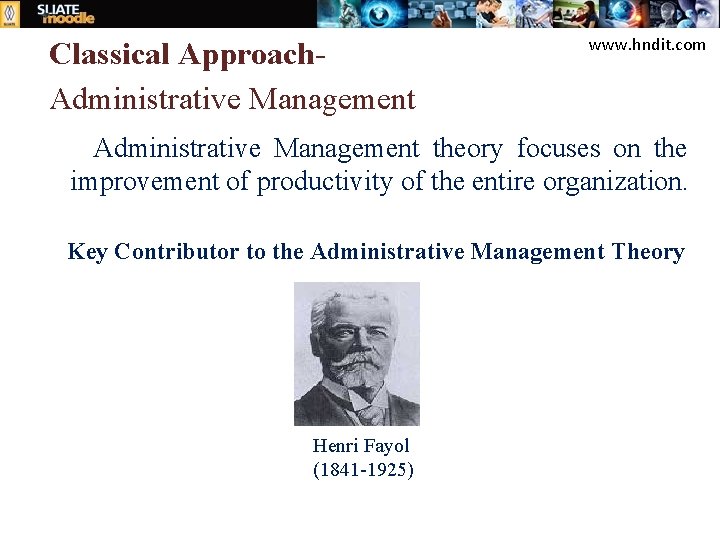 Classical Approach. Administrative Management www. hndit. com Administrative Management theory focuses on the improvement