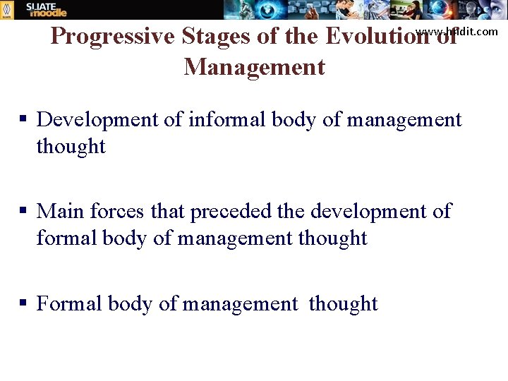 www. hndit. com Progressive Stages of the Evolution of Management § Development of informal