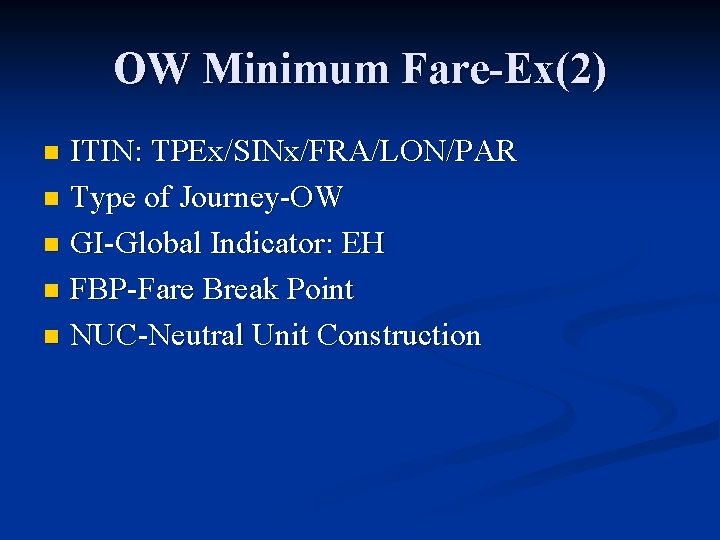 OW Minimum Fare-Ex(2) ITIN: TPEx/SINx/FRA/LON/PAR n Type of Journey-OW n GI-Global Indicator: EH n