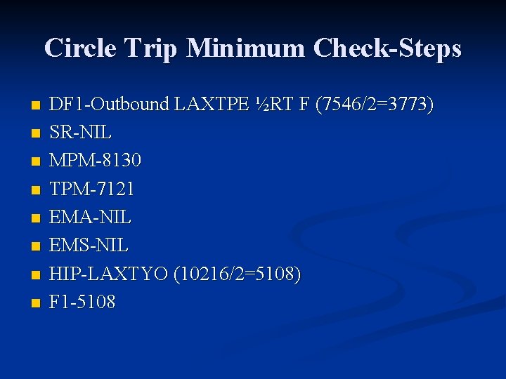 Circle Trip Minimum Check-Steps n n n n DF 1 -Outbound LAXTPE ½RT F