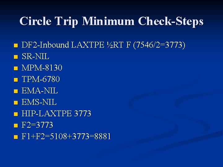 Circle Trip Minimum Check-Steps n n n n n DF 2 -Inbound LAXTPE ½RT