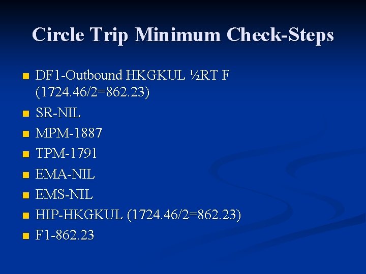 Circle Trip Minimum Check-Steps n n n n DF 1 -Outbound HKGKUL ½RT F