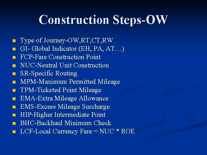 Construction Steps-OW n n n Type of Journey-OW, RT, CT, RW GI- Global Indicator