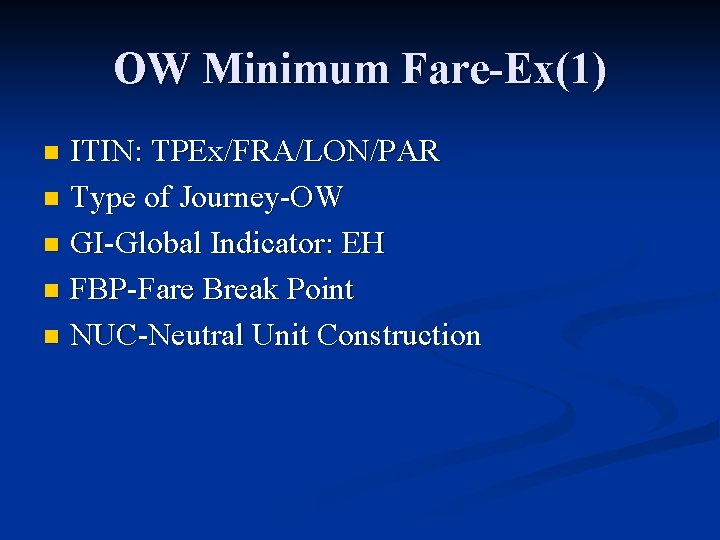 OW Minimum Fare-Ex(1) ITIN: TPEx/FRA/LON/PAR n Type of Journey-OW n GI-Global Indicator: EH n
