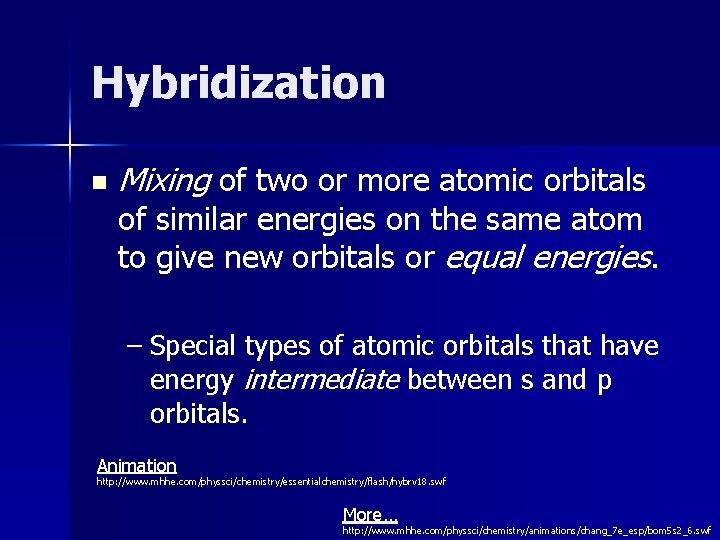 Hybridization n Mixing of two or more atomic orbitals of similar energies on the