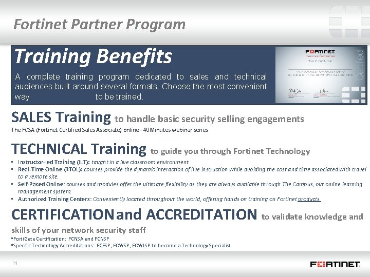 Fortinet Partner Program Training Benefits A complete training program dedicated to sales and technical