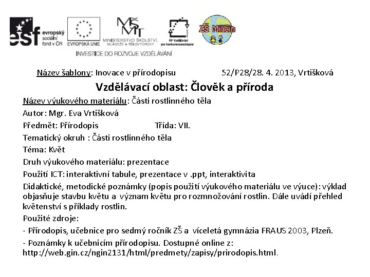 Název šablony: Inovace v přírodopisu 52/P 28/28. 4. 2013, Vrtišková Vzdělávací oblast: Člověk a