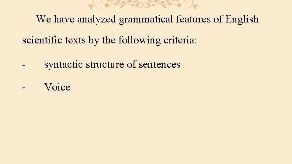 We have analyzed grammatical features of English scientific texts by the following criteria: -