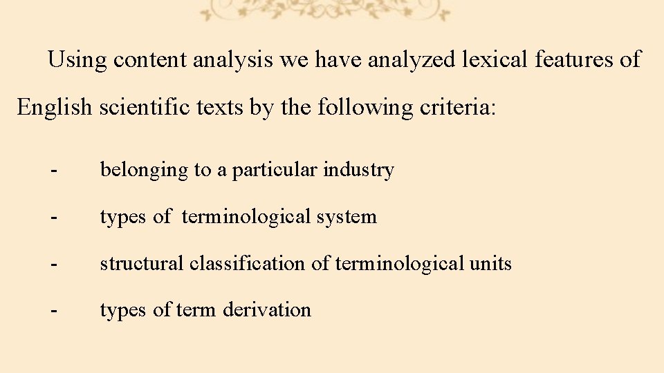 Using content analysis we have analyzed lexical features of English scientific texts by the
