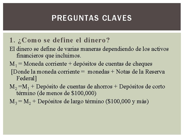 PREGUNTAS CLAVES 1. ¿Como se define el dinero? El dinero se define de varias