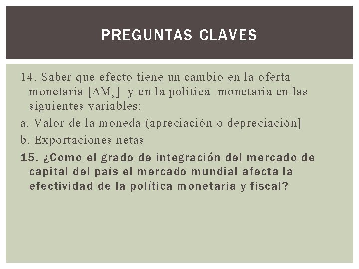 PREGUNTAS CLAVES 14. Saber que efecto tiene un cambio en la oferta monetaria [∆M