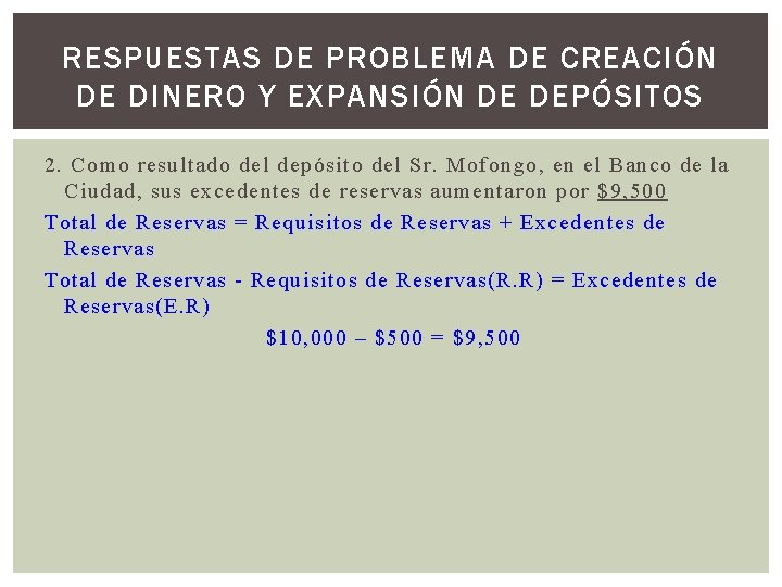 RESPUESTAS DE PROBLEMA DE CREACIÓN DE DINERO Y EXPANSIÓN DE DEPÓSITOS 2. Como resultado