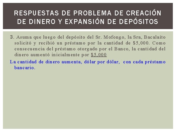 RESPUESTAS DE PROBLEMA DE CREACIÓN DE DINERO Y EXPANSIÓN DE DEPÓSITOS 3. Asuma que