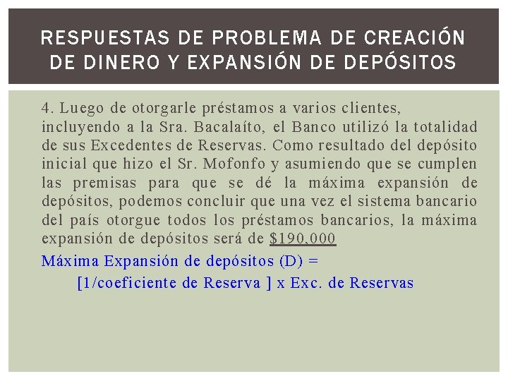 RESPUESTAS DE PROBLEMA DE CREACIÓN DE DINERO Y EXPANSIÓN DE DEPÓSITOS 4. Luego de